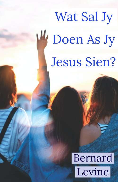 Book cover of Wat Sal Jy Doen As Jy Jesus Sien?