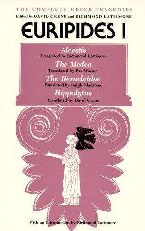 Euripides I: Alcestis, The Medea, The Heracleidae, Hippolytus (The Complete Greek Tragedies #3)