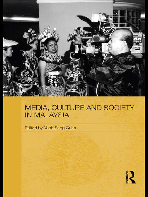Media, Culture and Society in Malaysia (Routledge Malaysian Studies Series)