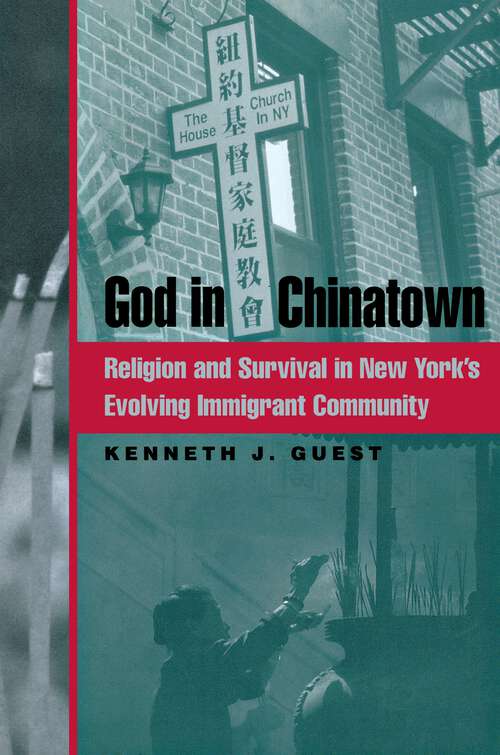 Book cover of God in Chinatown: Religion and Survival in New York's Evolving Immigrant Community (Religion, Race, and Ethnicity)