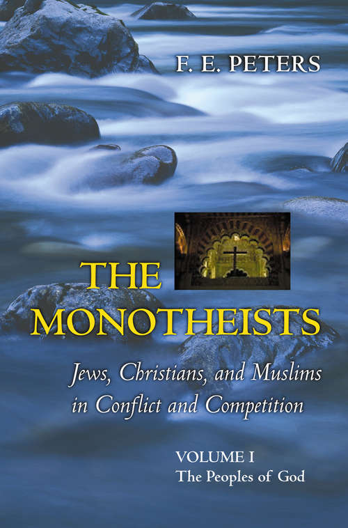 Book cover of The Monotheists: Jews, Christians, and Muslims in Conflict and Competition, Volume I