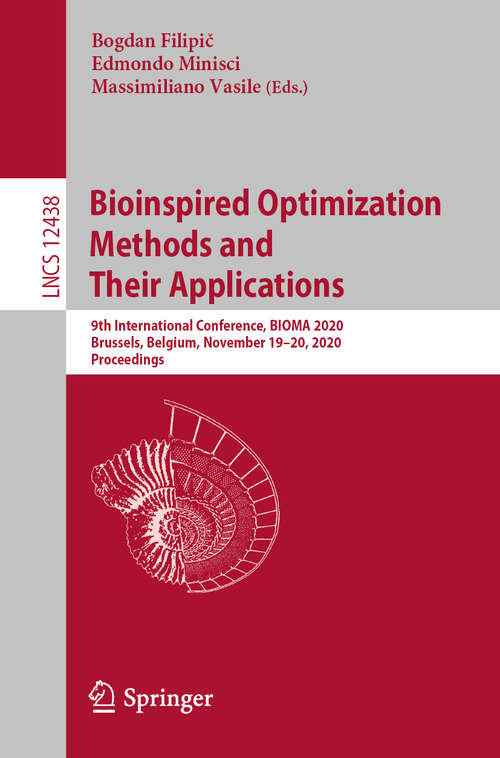Book cover of Bioinspired Optimization Methods and Their Applications: 9th International Conference, BIOMA 2020, Brussels, Belgium, November 19–20, 2020, Proceedings (1st ed. 2020) (Lecture Notes in Computer Science #12438)
