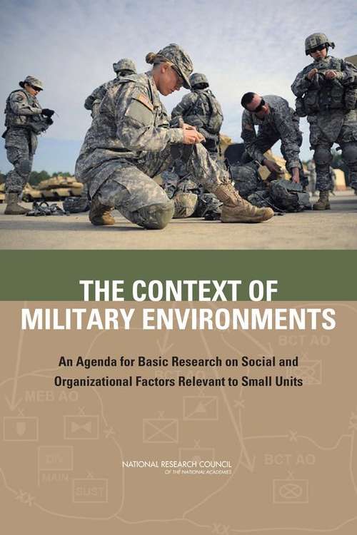 Book cover of The Context of Military Environments: An Agenda for Basic Research on Social and Organizational Factors Relevant to Small Units
