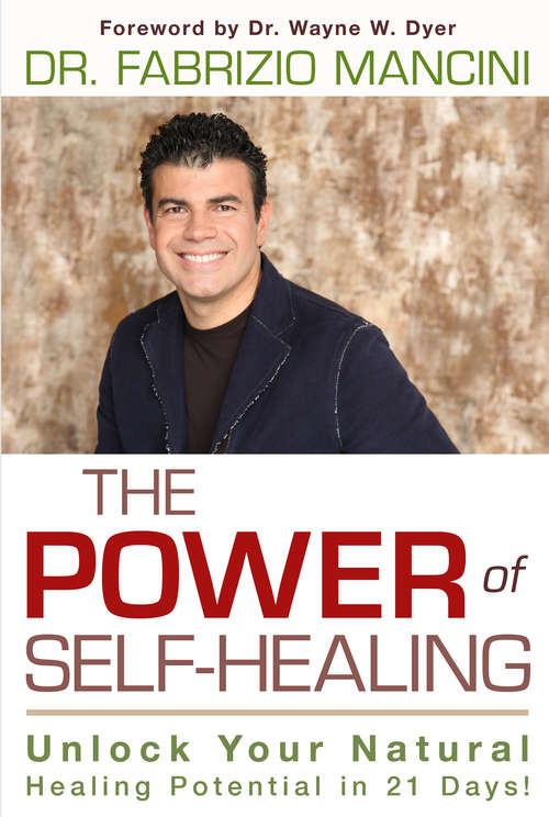 Book cover of The Power of Self-Healing: Unlock Your Natural Healing Potential In 21 Days!