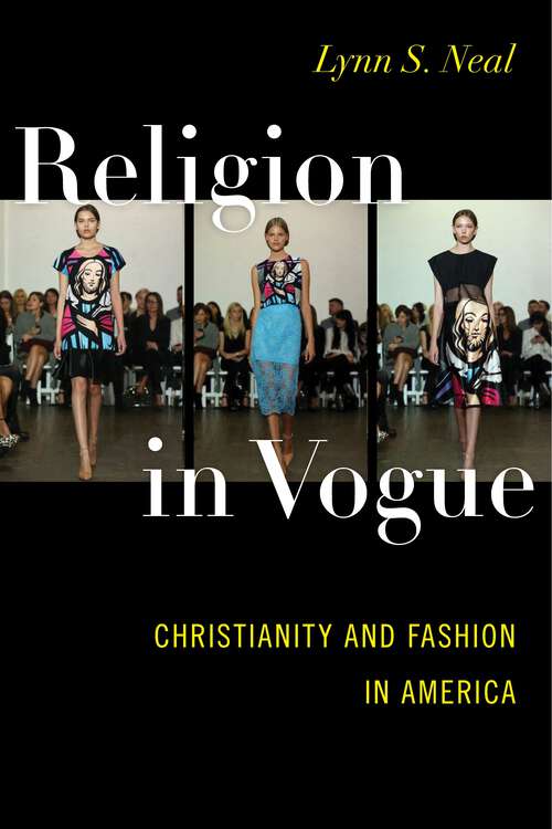 Book cover of Religion in Vogue: Christianity and Fashion in America