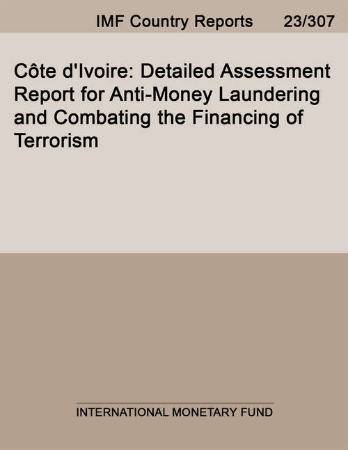 Book cover of Côte d'Ivoire: Detailed Assessment Report For Anti-money Laundering And Combating The Financing Of Terrorism (Imf Staff Country Reports)