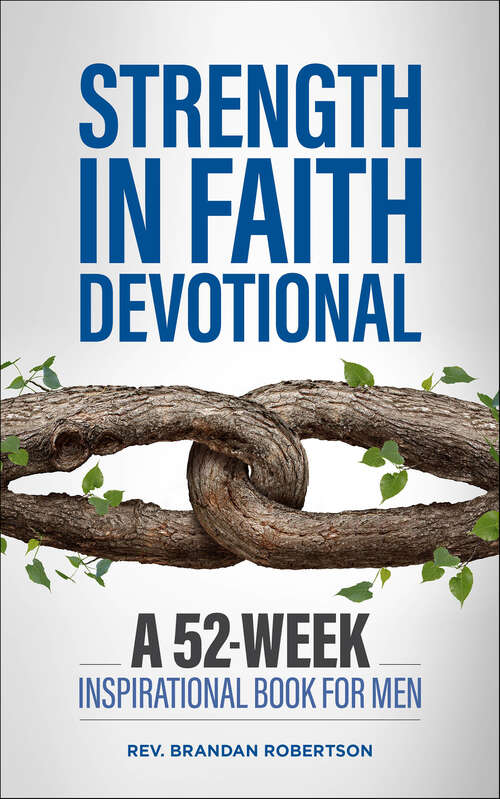 Book cover of Strength in Faith Devotional: A 52-Week Inspirational Book for Men