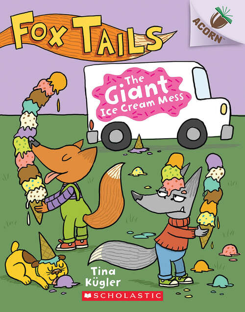 Book cover of The Giant Ice Cream Mess: An Acorn Book (Fox Tails #3)