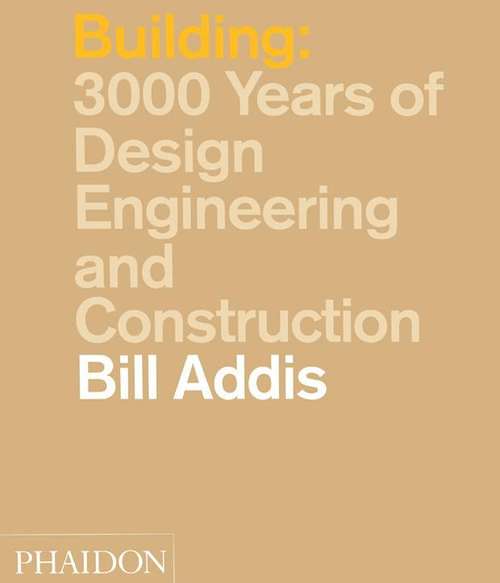 Book cover of Building: 3,000 Years of Design, Engineering and Construction