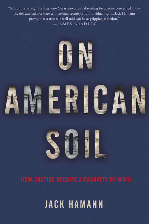 Book cover of On American Soil: How Justice Became a Casualty of World War II