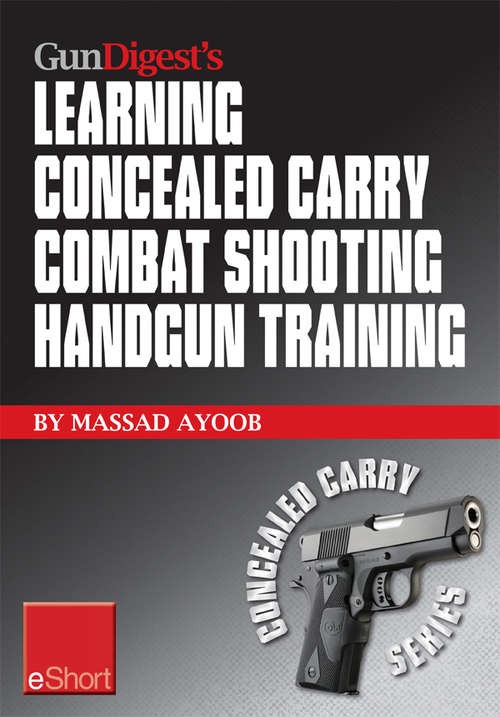 Book cover of Gun Digest's Learning Combat Shooting Concealed Carry Handgun Training eShort