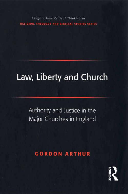 Law, Liberty and Church: Authority and Justice in the Major Churches in England (Routledge New Critical Thinking in Religion, Theology and Biblical Studies)