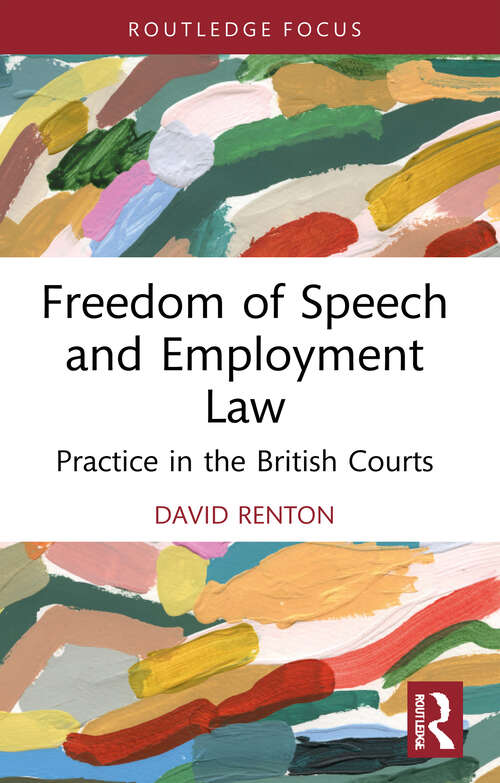 Book cover of Freedom of Speech and Employment Law: Practice in the British Courts