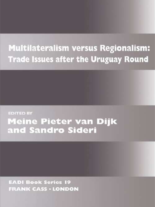 Multilateralism Versus Regionalism: Trade Issues after the Uruguay Round (Routledge Research EADI Studies in Development)