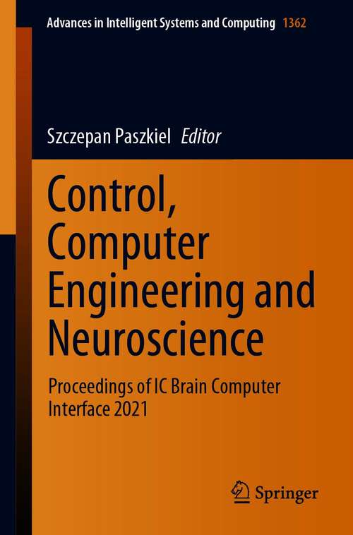 Book cover of Control, Computer Engineering and Neuroscience: Proceedings of IC Brain Computer Interface 2021 (1st ed. 2021) (Advances in Intelligent Systems and Computing #1362)