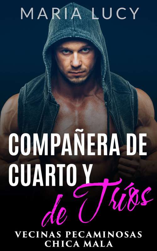 Book cover of Compañera de cuarto y de Tríos: Vecinas pecaminosas Chica Mala