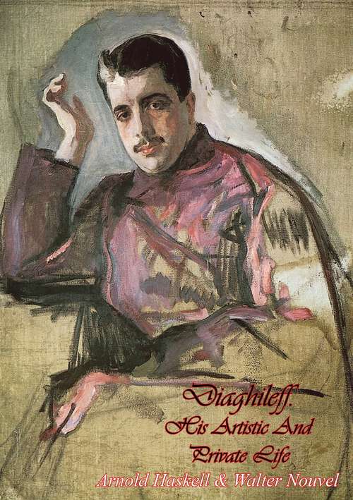Book cover of Diaghileff: His Artistic And Private Life