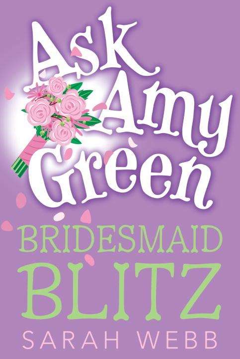 Ask Amy Green: Bridesmaid Blitz (Ask Amy Green #3)