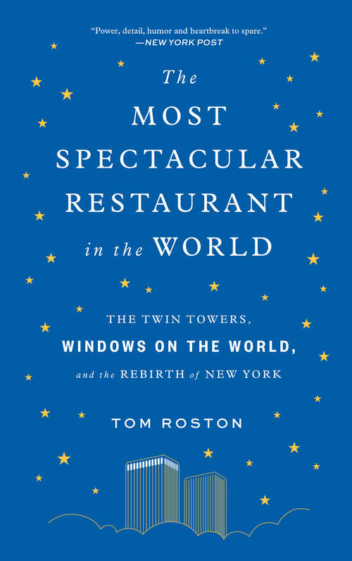 Book cover of The Most Spectacular Restaurant in the World: The Twin Towers, Windows on the World, and the Rebirth of New York