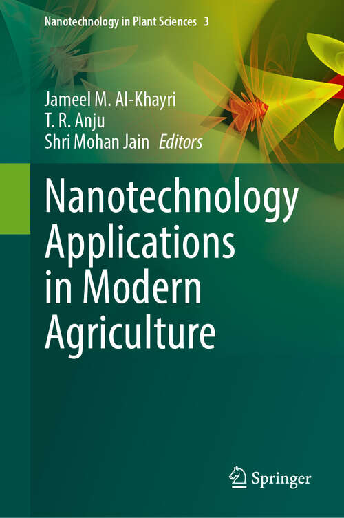 Book cover of Nanotechnology Applications in Modern Agriculture (Nanotechnology in Plant Sciences #3)