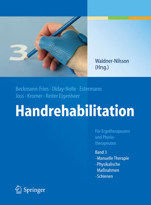 Book cover of Handrehabilitation: Für Ergo- Und Physiotherapeuten, Band 3: Manuelle Therapie, Physikalische Maßnahmen, Schienen (2) (Rehabilitation Und Prävention Ser. #37)