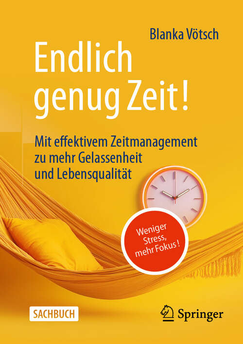 Book cover of Endlich genug Zeit!: Weniger Stress, mehr Fokus: Mit effektivem Zeitmanagement zu mehr Gelassenheit und Lebensqualität