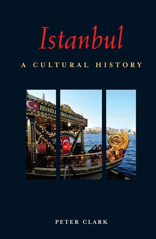 Istanbul: A Cultural History (Interlink Cultural Histories)