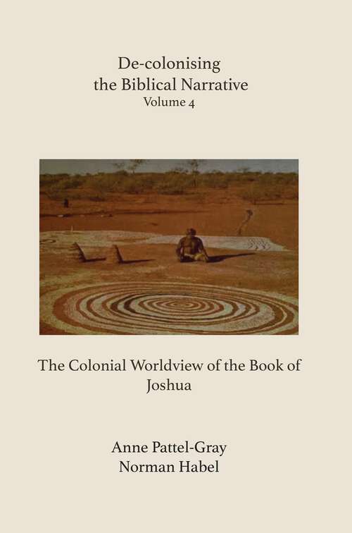 Book cover of De-colonising the Biblical Narrative: The Colonial Worldview of the Book of Joshua