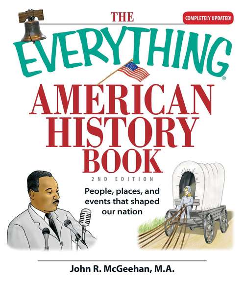 The Everything American History Book: People, Places, and Events That Shaped Our Nation