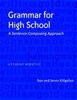 Grammar For High School: A Sentence-composing Approach - A Student Worktext