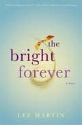 The Bright Forever: A Novel
