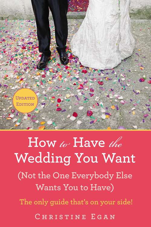 Book cover of How to Have the Wedding You Want (Updated)