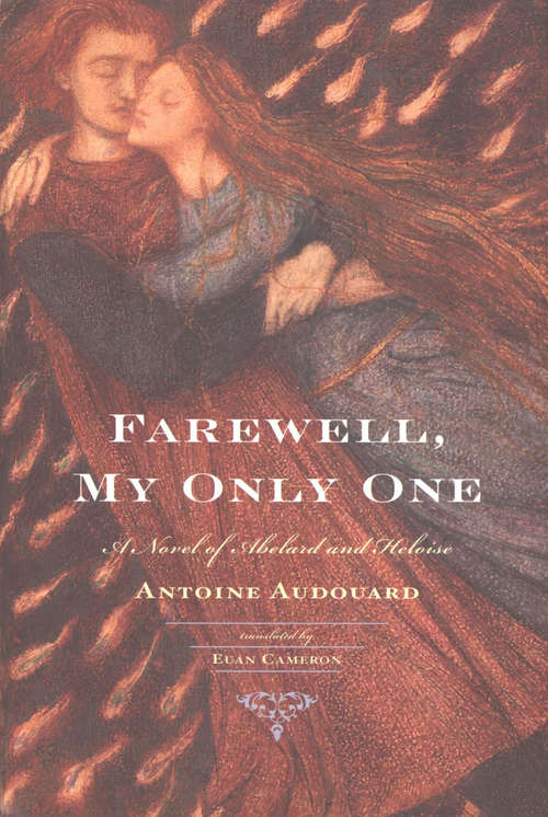 Book cover of Farewell, My Only One: A Novel of Abelard and Heloise