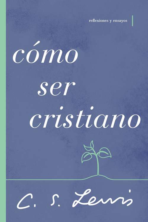 Book cover of Cómo ser cristiano: Reflexiones y ensayos