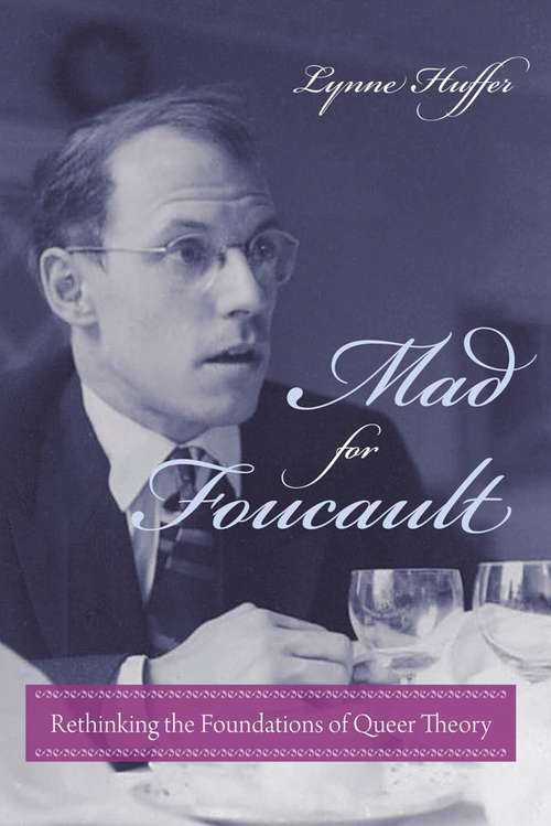 Book cover of Mad for Foucault: Rethinking the Foundations of Queer Theory