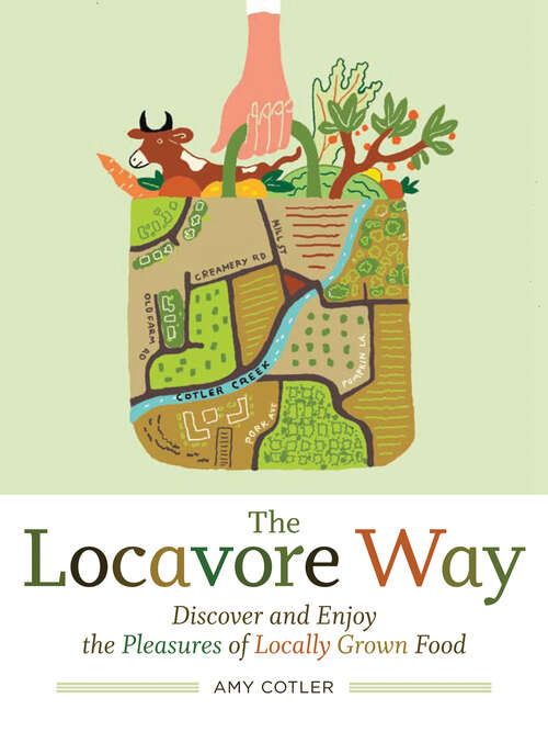 Book cover of The Locavore Way: Discover And Enjoy The Pleasures Of Locally Grown Food