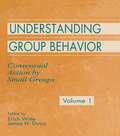 Understanding Group Behavior: Volume 1: Consensual Action By Small Groups