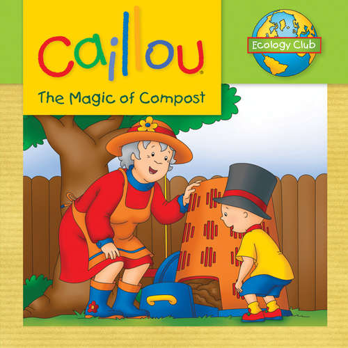 Caillou: The Magic of Compost