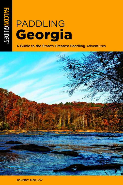 Book cover of Paddling Georgia: A Guide to the State's Greatest Paddling Adventures (2nd Edition) (Paddling Series)