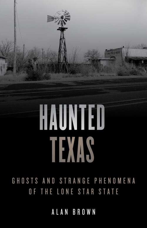 Book cover of Haunted Texas: Ghosts and Strange Phenomena of the Lone Star State (2nd Edition) (Haunted Series)