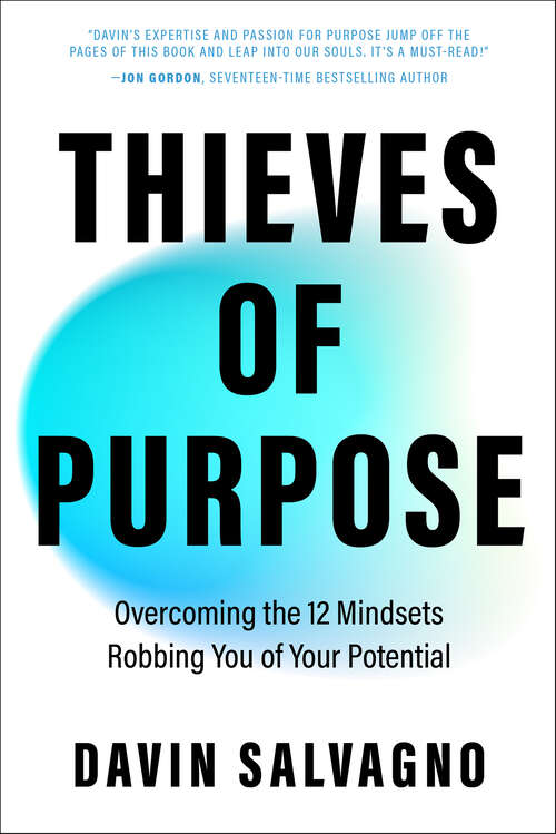 Book cover of Thieves of Purpose: Overcoming the 12 Mindsets Robbing You of Your Potential
