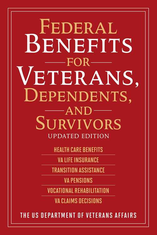 Book cover of Federal Benefits for Veterans, Dependents, and Survivors: Updated Edition
