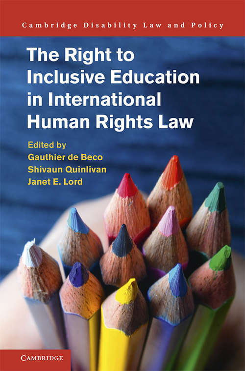 The Right to Inclusive Education in International Human Rights Law (Cambridge Disability Law and Policy Series)
