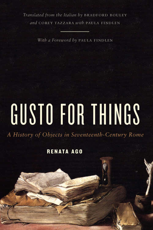 Book cover of Gusto for Things: A History of Objects in Seventeenth-Century Rome