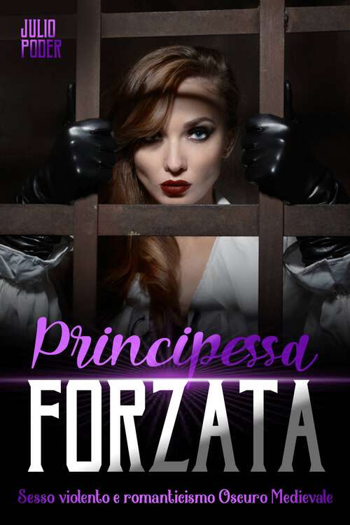 Book cover of Principessa Forzata: Sesso Violento e Romanticismo Oscuro Medievale
