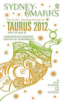 Sydney Omarr's Day-by-Day Astrological Guide for the Year 2012: Taurus