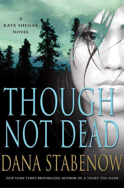 Book cover of Though Not Dead (Kate Shugak #18)