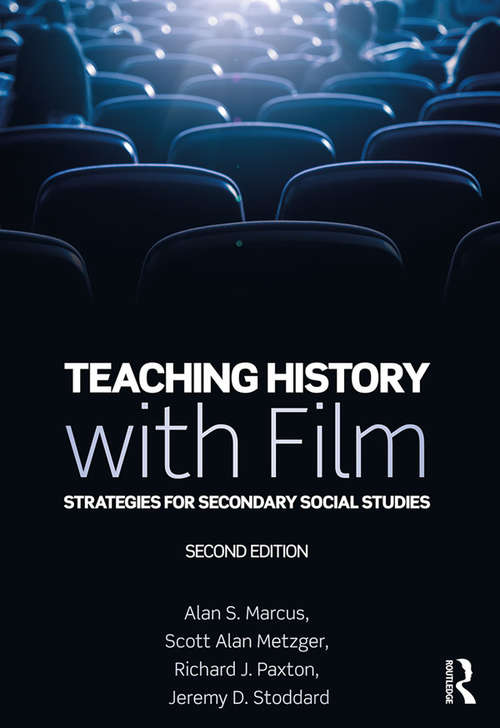 Teaching History with Film: Strategies for Secondary Social Studies (2nd Edition) (Contemporary Research in Education)
