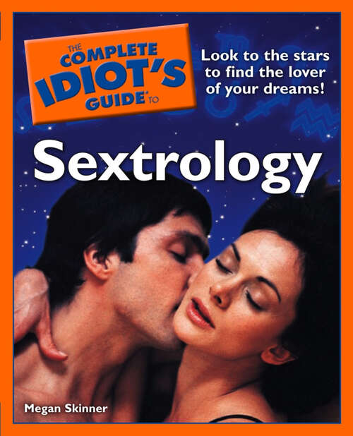 Book cover of The Complete Idiot's Guide to Sextrology: Look to the Stars to Find the Lover of Your Dreams!