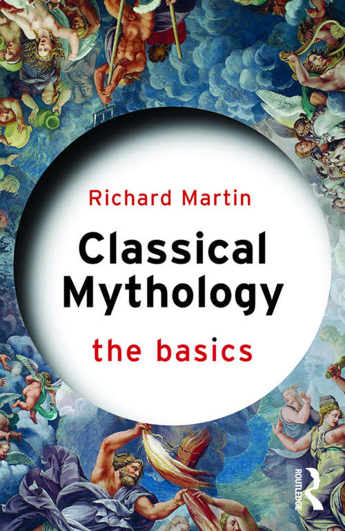 Classical Mythology: The Basics (The Basics)